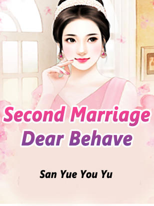 Second Marriage: Dear, Behave